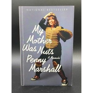 My Mother Was Nuts A Memoir By Penny Marshall Paperback